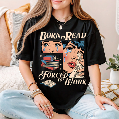 Born To Read Forced To Work Tee