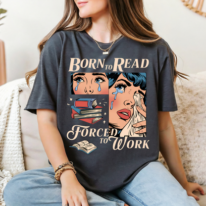Born To Read Forced To Work Tee