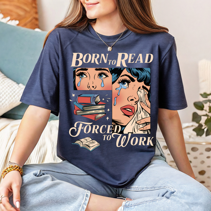 Born To Read Forced To Work Tee